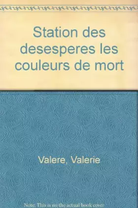 Couverture du produit · La station des désespérés ou les couleurs de ma mort