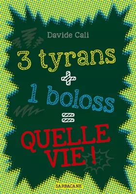 Couverture du produit · 3 tyrans + 1 boloss  quelle vie !