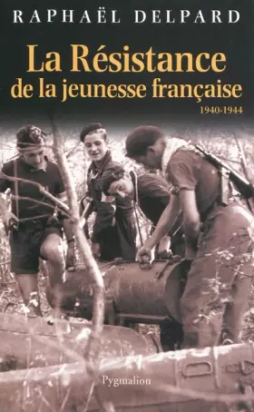 Couverture du produit · La Résistance de la jeunesse française : 1940-1944