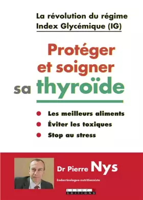 Couverture du produit · Protéger et soigner sa thyroïde: La révolution du régime Index Glycémique (IG)