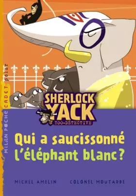 Couverture du produit · Sherlock Yack Zoo-détective : Qui a saucissonné l'éléphant blanc ?