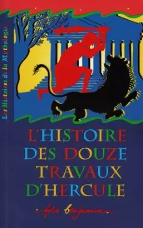Couverture du produit · L' histoire des douze travaux d'Hercule : Un récit tiré de la mythologie grecque
