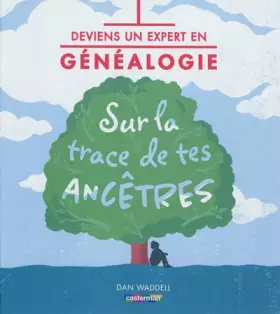 Couverture du produit · Deviens un expert en généalogie: Sur la trace de tes ancêtres