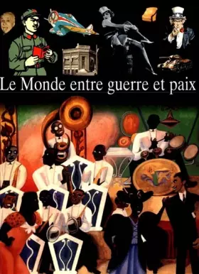 Couverture du produit · LE MONDE ENTRE GUERRE ET PAIX