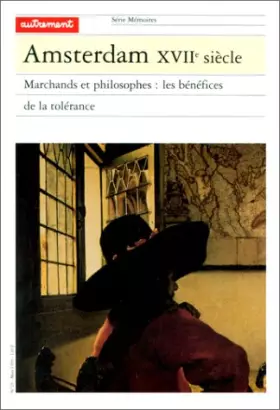 Couverture du produit · Amsterdam, XVIIe siècle : Marchands et philosophes : Les Bénéfices de la tolérance