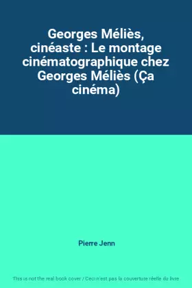 Couverture du produit · Georges Méliès, cinéaste : Le montage cinématographique chez Georges Méliès (Ça cinéma)
