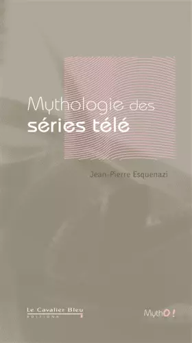 Couverture du produit · Mythologie des séries télévisées