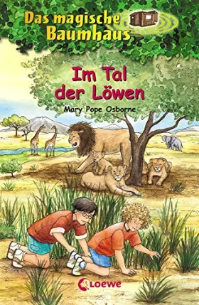 Couverture du produit · Das magische Baumhaus 11 - Im Tal der Löwen: Kinderbuch über Tiere in der Savanne für Mädchen und Jungen ab 8 Jahre