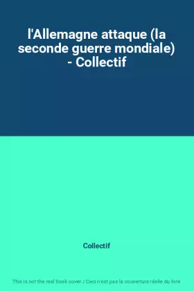 Couverture du produit · l'Allemagne attaque (la seconde guerre mondiale) - Collectif