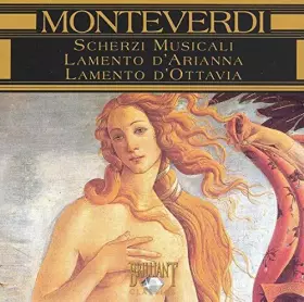 Couverture du produit · Claudio Monteverdi : Scherzi Musicali - Lamento d'Arianna - Lamento d'Ottavia