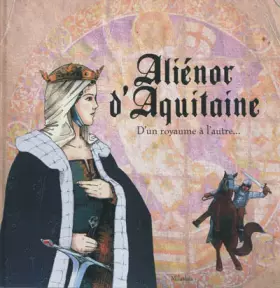 Couverture du produit · Aliénor d'Aquitaine: D'un royaume à l'autre...