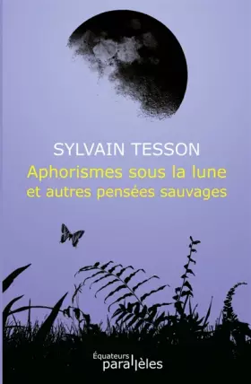 Couverture du produit · APHORISMES SOUS LA LUNE ET AUTRES PENSEES SAUVAGES