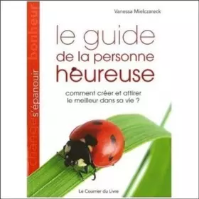 Couverture du produit · Le guide de la personne heureuse : Comment créer et attirer le meilleur dans sa vie ?