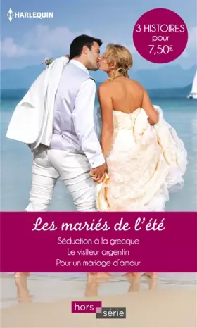 Couverture du produit · Les mariés de l'été: Séduction à la grecque - Le visiteur argentin - Pour un mariage d'amour