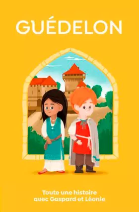 Couverture du produit · Guédelon, toute une Histoire !