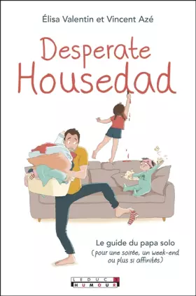 Couverture du produit · Desperate housedad: Le guide du papa solo (pour une soirée, un week-end ou plus si affinités)