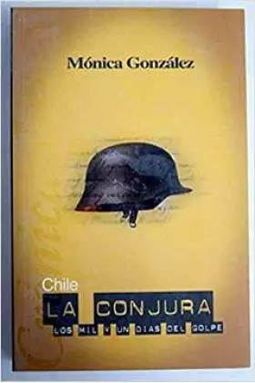 Couverture du produit · Chile la Conjura: Los Mil y un Dia del Golpe (Libros de la Invencion y la Herencia) (Spanish Edition)