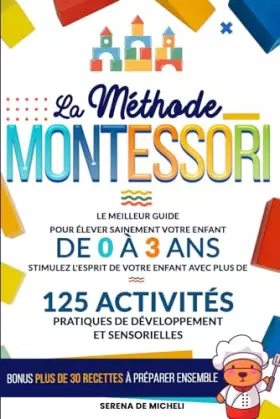 Couverture du produit · La Méthode Montessori: Le meilleur guide pour élever sainement votre enfant de 0 à 3 ans. Stimulez l'esprit de votre enfant ave