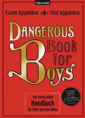 Couverture du produit · Dangerous Book for Boys: Das einzig wahre Handbuch für Väter und ihre Söhne