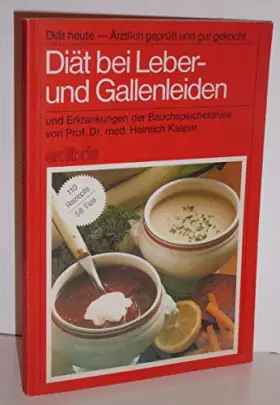 Couverture du produit · DIÄT BEI LEBER- UND GALLENLEIDEN und Erkrankungen der Bauchspeicheldrüse. Diät heute - Ärztlich geprüft und gut gekocht.