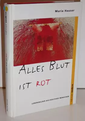 Couverture du produit · Alles Blut ist rot. Lebensbilder HIV-positiver Menschen