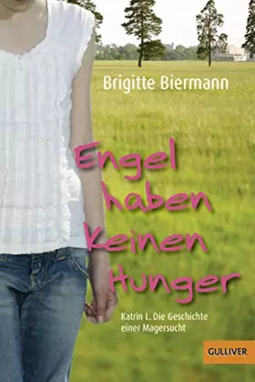 Couverture du produit · Engel haben keinen Hunger: Katrin L.: Die Geschichte einer Magersucht