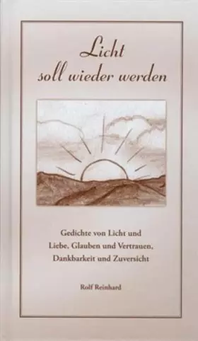 Couverture du produit · Licht soll wieder werden: Gedichte von Licht und Liebe, Glauben und Vertrauen, Dankbarkeit und Zuversicht
