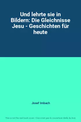 Couverture du produit · Und lehrte sie in Bildern: Die Gleichnisse Jesu - Geschichten für heute