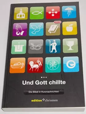 Couverture du produit · Und Gott chillte: Die Bibel in Kurznachrichten: Die Bibel in Kurznachrichten. 3908 - Bibel (edition chrismon)