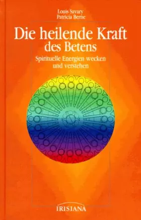 Couverture du produit · Die heilende Kraft des Betens: Spirituelle Energien wecken und verstehen