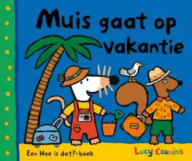 Couverture du produit · Muis gaat op vakantie: een Hoe is dat? boek