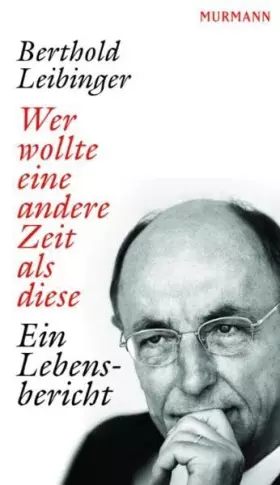Couverture du produit · Wer wollte eine andere Zeit als diese: Ein Lebensbericht