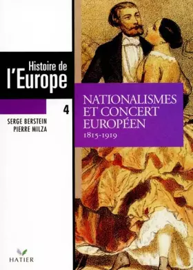 Couverture du produit · HISTOIRE DE L'EUROPE. Tome 4, Nationalismes et concert européens, 1815-1919