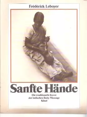 Couverture du produit · Sanfte Hände. Die traditionelle Kunst der indischen Baby-Massage