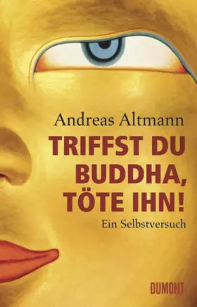 Couverture du produit · Triffst du Buddha, töte ihn!: Ein Selbstversuch