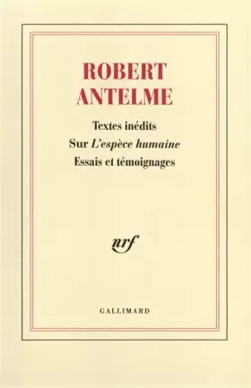 Couverture du produit · Robert Antelme, textes inédits sur L'espèce humaine. Essais et témoignages.