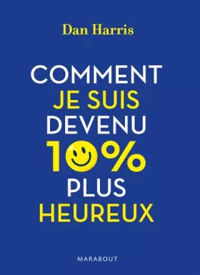 Couverture du produit · Comment je suis devenu 10% plus heureux