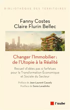 Couverture du produit · Changer l’Immobilier : de l’Utopie à la Réalité: Recueil d’idées pas si farfelues pour la Transformation Economique et Sociale