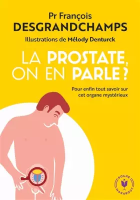 Couverture du produit · La prostate on en parle ?: Pour enfin tout savoir sur cet organe mystérieux