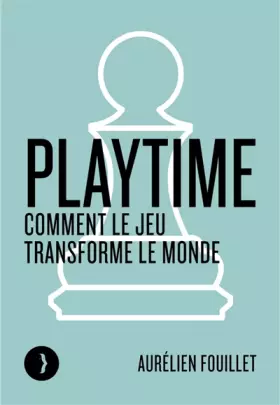 Couverture du produit · Playtime: Comment le jeu transforme le monde
