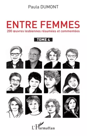 Couverture du produit · Entre femmes: 200 oeuvres lesbiennes résumées et commentées Tome 4