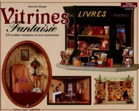 Couverture du produit · VITRINES FANTAISIES. : 23 modèles miniatures et leurs accessoires