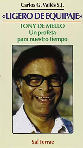 Couverture du produit · Ligero de equipaje. Tony De Mello: Un Profeta: Tony de Mello, un profeta para nuestro tiempo: 33 (Servidores y Testigos)