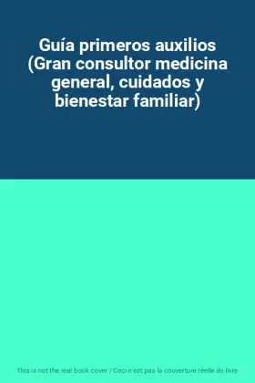 Couverture du produit · Guía primeros auxilios (Gran consultor medicina general, cuidados y bienestar familiar)