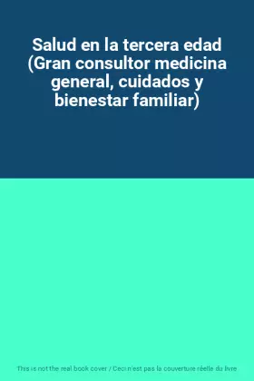 Couverture du produit · Salud en la tercera edad (Gran consultor medicina general, cuidados y bienestar familiar)