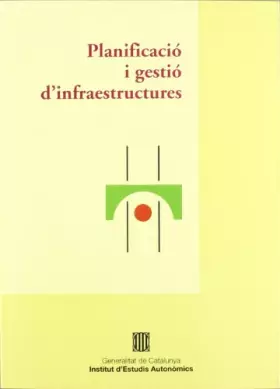 Couverture du produit · Planificació i Gestió d'Infraestructures. Seminari. Barcelona (Institut d'Estudis Autonòmics)