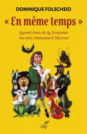 Couverture du produit · " En même temps ": Quand Jean de La Fontaine raconte Emmanuel Macron