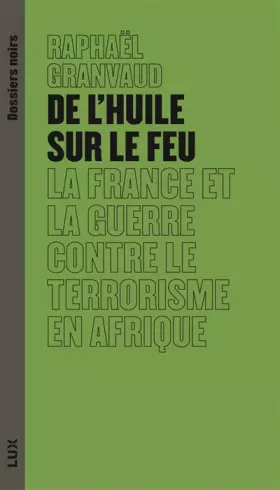Couverture du produit · De l'huile sur le feu: La France et la guerre contre le terrorisme en Afrique