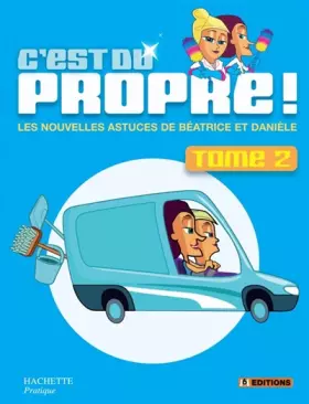 Couverture du produit · C'est du propre ! : Tome 2, Les nouvelles astuces de Béatrice et Danièle