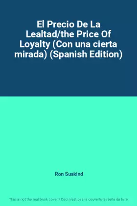 Couverture du produit · El Precio De La Lealtad/the Price Of Loyalty (Con una cierta mirada) (Spanish Edition)
